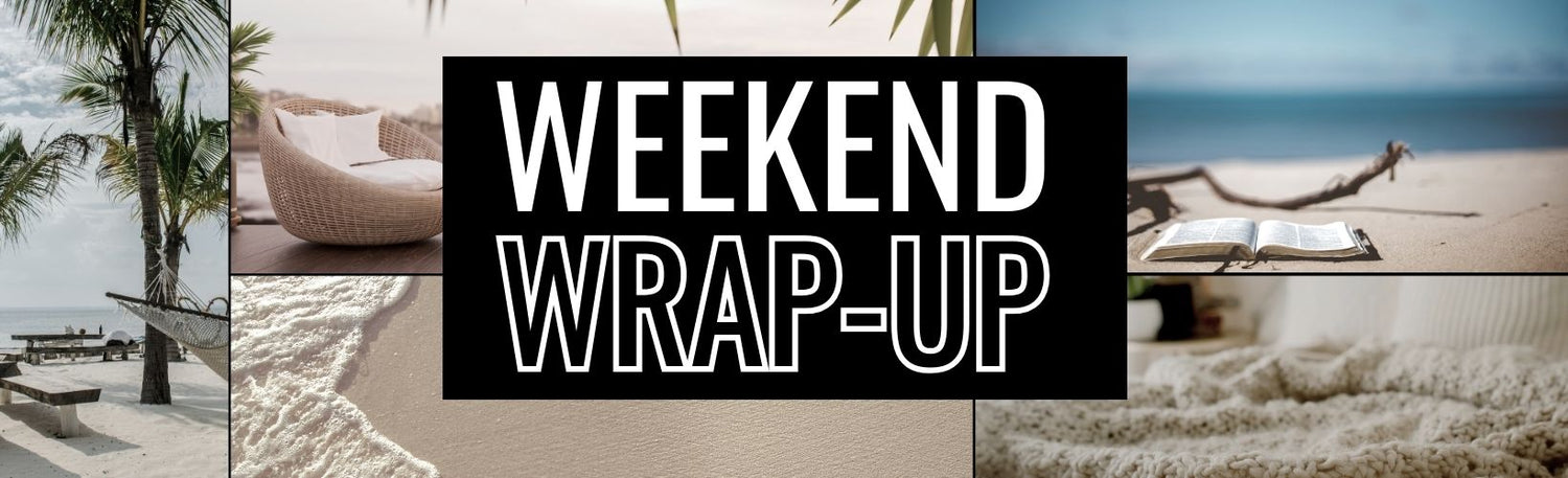 Weekend Wrap-Up: A Lifelong Mantra