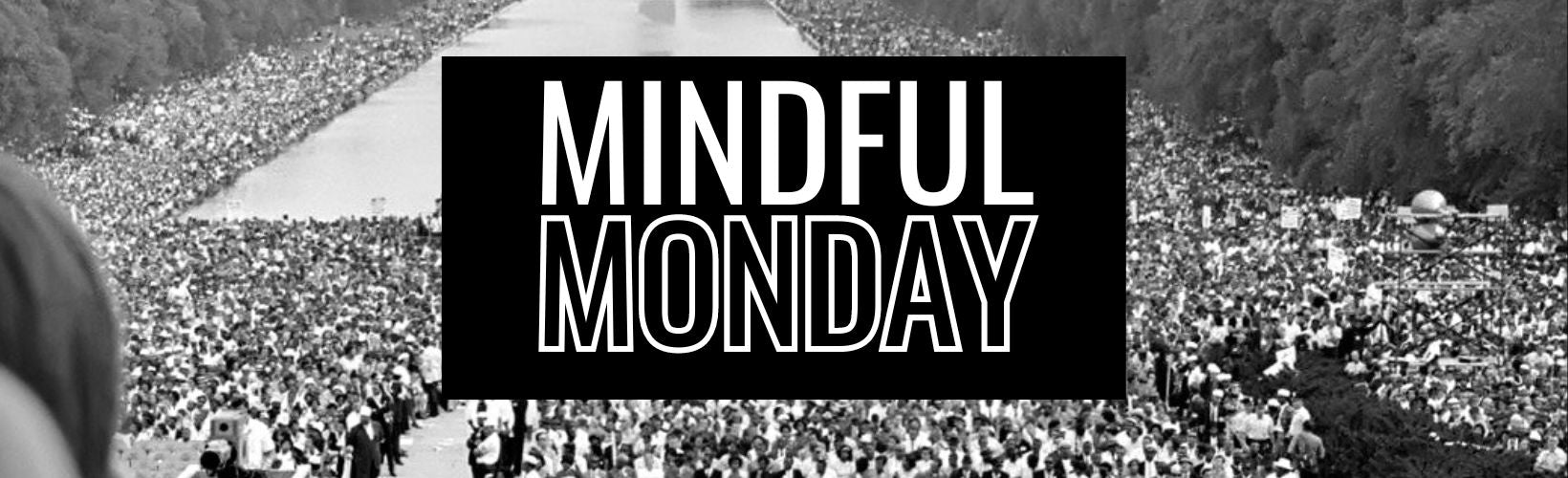 Mindful Monday: Martin Luther King's Legacy and the Transformative Power of Dreams