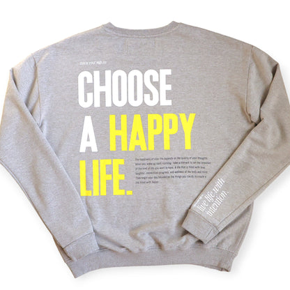 CHOOSE A HAPPY LIFE.  CREWNECK