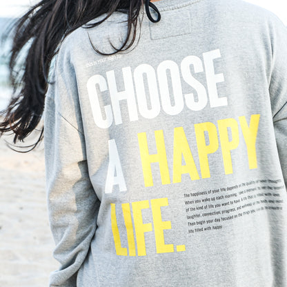 CHOOSE A HAPPY LIFE.  CREWNECK