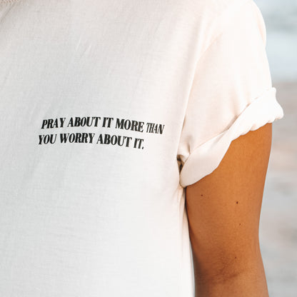 PRAY MORE. WORRY LESS - TEE