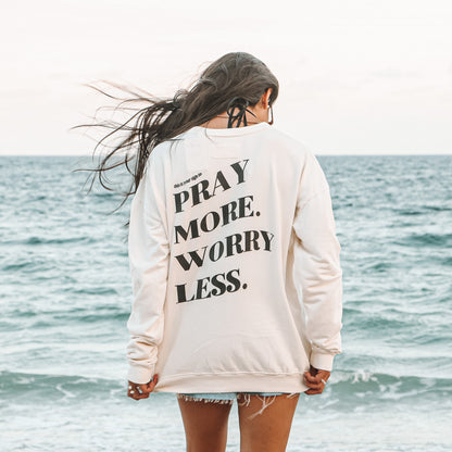 PRAY MORE. WORRY LESS - CREWNECK