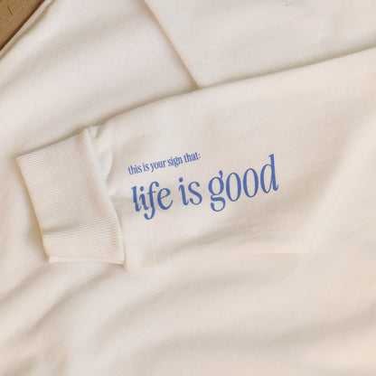 LIFE IS GOOD - CREWNECK