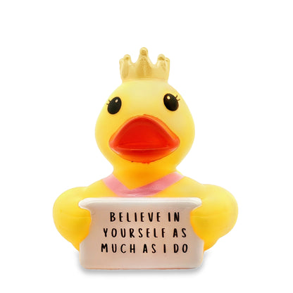 BELIEVE IN YOURSELF AS MUCH AS I DO - Princess Quackabella (Collector&