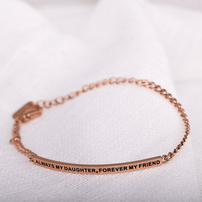 ALWAYS MY DAUGHTER, FOREVER MY FRIEND - DAINTY CHAIN BRACELET - Inspiration Co.