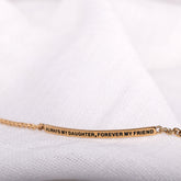 ALWAYS MY DAUGHTER, FOREVER MY FRIEND - DAINTY CHAIN BRACELET - Inspiration Co.