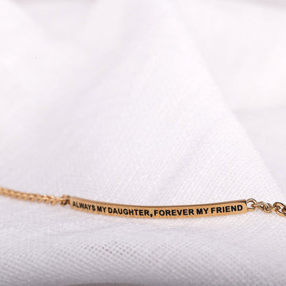 ALWAYS MY DAUGHTER, FOREVER MY FRIEND - DAINTY CHAIN BRACELET - Inspiration Co.