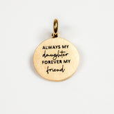 ALWAYS MY DAUGHTER, FOREVER MY FRIEND PENDANT - Inspiration Co.