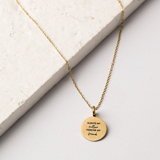 ALWAYS MY MOTHER, FOREVER MY FRIEND PENDANT - Inspiration Co.
