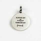 ALWAYS MY MOTHER, FOREVER MY FRIEND PENDANT - Inspiration Co.